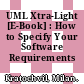 UML Xtra-Light [E-Book] : How to Specify Your Software Requirements /
