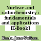 Nuclear and radiochemistry : fundamentals and applications [E-Book] /