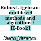 Robust algebraic multilevel methods and algorithms / [E-Book]