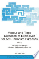 Vapour and Trace Detection of Explosives for Anti-Terrorism Purposes [E-Book] /