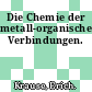 Die Chemie der metall-organischen Verbindungen.