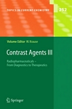 Contrast agents. 3 [E-Book] : radiopharmaceuticals from diagnostics to therapeutics /