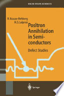 Positron annihilation in semiconductors : defect studies : with 20 tables /