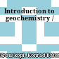 Introduction to geochemistry /