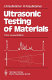 Ultrasonic testing of materials.