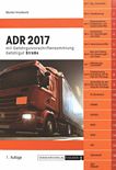 ADR 2017 : mit Gefahrgutvorschriftensammlung Gefahrgut Strasse /