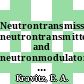 Neutrontransmission, neutrontransmitters, and neutronmodulators : Based on a discussion meeting : Woods-Hole, MA, 04.80.