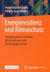 Energieresilienz und Klimaschutz : Energiesysteme, kritische Infrastrukturen und Nachhaltigkeitsziele /