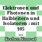 Elektronen und Photonen in Halbleitern und Isolatoren : mit 105 Abbildungen und 8 Tabellen /