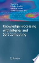 Knowledge Processing with Interval and Soft Computing [E-Book] /