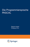 Die Programmiersprache Pascal : Eine Beschreibung und Anleitung zur Benutzung.