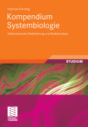 Kompendium Systembiologie : mathematische Modellierung und Modellanalyse /