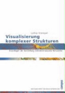 Visualisierung komplexer Strukturen : Grundlagen der Darstellung mehrdimensionaler Netzwerke /