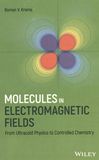 Molecules in electromagentic fields : from ultracold physics to controlled chemistry /