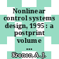 Nonlinear control systems design, 1995 : a postprint volume from the 3rd IFAC Symposium, Tahoe City, California, USA, 25-28 June 1995 [E-Book] /