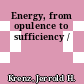 Energy, from opulence to sufficiency /