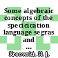 Some algebraic concepts of the specicication language segras and their initial semantics.