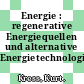 Energie : regenerative Energiequellen und alternative Energietechnologien /