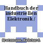Handbuch der industriellen Elektronik /