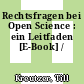 Rechtsfragen bei Open Science : ein Leitfaden [E-Book] /