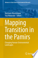 Mapping transition in the Pamirs : changing human-environmental landscapes [E-Book] /