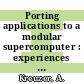 Porting applications to a modular supercomputer : experiences from the DEEP-EST project [E-Book] /