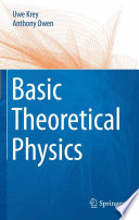 Basic Theoretical Physics [E-Book] : A Concise Overview /