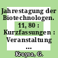 Jahrestagung der Biotechnologen. 11, 80 : Kurzfassungen : Veranstaltung der Europäischen Föderation Biotechnologie : Nürnberg, 24.05.93-26.05.93.