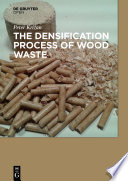 The densification process of wood waste [E-Book] /