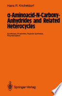 α-Aminoacid-N-Carboxy-Anhydrides and Related Heterocycles [E-Book] : Syntheses, Properties, Peptide Synthesis, Polymerization /