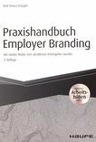 Praxishandbuch Employer Branding : mit starker Marke zum attraktiven Arbeitgeber werden /