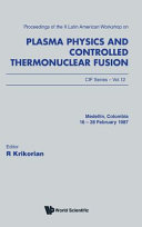 Latin american workshop on plasma physics and controlled thermonuclear fusion. 0002: proceedings : Medellin, 16.02.87-28.02.87.