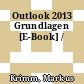 Outlook 2013 Grundlagen [E-Book] /