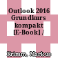 Outlook 2016 Grundkurs kompakt [E-Book] /