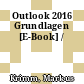 Outlook 2016 Grundlagen [E-Book] /