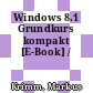 Windows 8.1 Grundkurs kompakt [E-Book] /