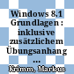 Windows 8.1 Grundlagen : inklusive zusätzlichem Übungsanhang [E-Book] /