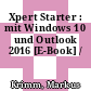 Xpert Starter : mit Windows 10 und Outlook 2016 [E-Book] /