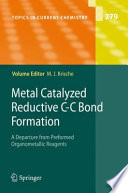 Metal Catalyzed Reductive C–C Bond Formation [E-Book] : A Departure from Preformed Organometallic Reagents /