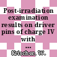 Post-irradiation examination results on driver pins of charge IV with particular reference to corrosion and bowing [E-Book]