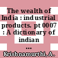 The wealth of India : industrial products. pt 0007 : A dictionary of indian raw materials & industrial products. pt 7.