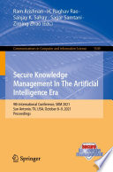 Secure Knowledge Management In The Artificial Intelligence Era [E-Book] : 9th International Conference, SKM 2021, San Antonio, TX, USA, October 8-9, 2021, Proceedings /
