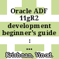 Oracle ADF 11gR2 development beginner's guide : experience the easiest way to learn, understand, and implement rich internet applications using Oracle ADF 11 g R2 [E-Book] /