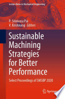 Sustainable Machining Strategies for Better Performance [E-Book] : Select Proceedings of SMSBP 2020 /