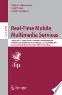 Real-Time Mobile Multimedia Services [E-Book] : 10th IFIP/IEEE International Conference on Management of Multimedia and Mobile Networks and Services, MMNS 2007, San José, USA, October 31 - November 2, 2007 Proceedings.