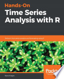 Hands-on time series analysis with R : perform time series analysis and forecasting using R [E-Book] /