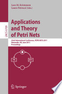 Applications and Theory of Petri Nets [E-Book] : 32nd International Conference, PETRI NETS 2011, Newcastle, UK, June 20-24, 2011. Proceedings /