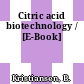 Citric acid biotechnology / [E-Book]