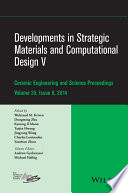 Developments in strategic materials and computational design V : a collection of papers presented at the 38th International Conference on Advanced Ceramics and Composites : January 27-31, 2014, Daytona Beach, Florida [E-Book] /