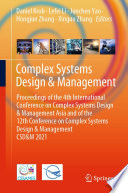 Complex Systems Design & Management [E-Book] : Proceedings of the 4th International Conference on Complex Systems Design & Management Asia and of the 12th Conference on Complex Systems Design & Management CSD&M 2021 /